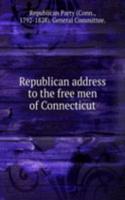 Republican address to the free men of Connecticut