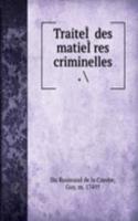 TraiteIÂ des matieIÂ€res criminelles
