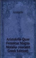 Aristotelis Quae Feruntur Magna Moralia (Ancient Greek Edition)