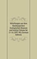 Mitteilungen aus dem Hamburgischen Zoologischen Museum und Institut Volume bd. 15-16 (1897-98) (German Edition)