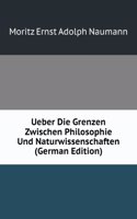 Ueber Die Grenzen Zwischen Philosophie Und Naturwissenschaften (German Edition)