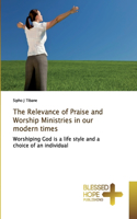 Relevance of Praise and Worship Ministries in our modern times