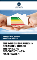 Energieeinsparung in Gebäuden Durch Thermische Beschichtungs- Materialien