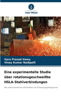 Eine experimentelle Studie über rotationsgeschweißte HSLA-Stahlverbindungen