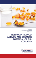 Invitro Anticancer Activity and Cosmetic Potential of Fish Collagen