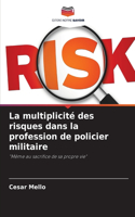 multiplicité des risques dans la profession de policier militaire