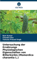 Untersuchung der Ernährungs Physiologischen Eigenschaften von Bitterkürbis (Momordica charantia L.)