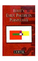 Eliot’s Early Poetry in Perspective