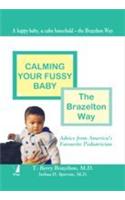 Calming Your Fussy Baby: The Brazelton Way (Advice From America S Favourite Pediatrician)