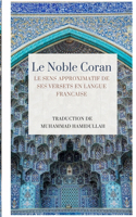 Noble Coran - Le sens approximatif de ses versets en Langue Francaise