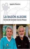 LA RAZON ALEGRE: El cine de Gonzalo Garcia Pelayo