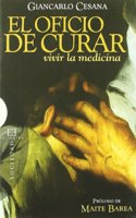 El Oficio De Curar/ The Job of Healing: Vivir La Medicina