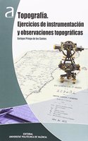 TOPOGRAFIA. EJERCICIOS DE INSTRUMENTACION Y OBSERVACIONES TOPOGRAFICAS