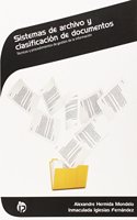 Sistemas de archivo y clasificacion de documentos: Tecnicas y procedimientos de gestion de la informacion