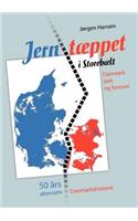Jerntæppet i Storebælt - Danmark delt og forenet: 50 års alternativ Danmarkshistorie