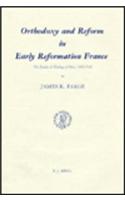 Orthodoxy and Reform in Early Reformation France: The Faculty of Theology of Paris, 1500-1543