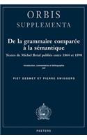 de la Grammaire Comparee a la Semantique. Textes de Michel Breal Publies Entre 1864 Et 1898