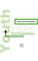 Youth Voter Participation: Involving Today's Young in Tomorrow's Democracy