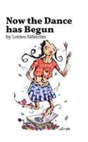 Now the Dance Has Begun: A Memoir: A Tale of Living in Recovery from Addiction Through Spirituality and Seeking to Discover What Being Human Is All About.