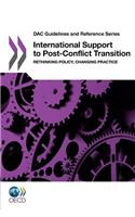 Dac Guidelines and Reference Series International Support to Post-Conflict Transition: Rethinking Policy, Changing Practice