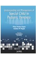 Understanding and Management of Special Child in Paediatric Dentistry