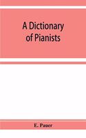A Dictionary of Pianists and Composers for the Pianoforte