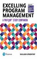 Excelling Program Management | A PMI PgMP Study Companion | Aligned with PMI The Standard for Program Management | 1st Edition | - Pearson