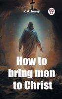 How to bring men to Christ