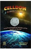 CELLDOM APPRECIATED: A JOURNEY THROUGH THE WONDER OF THE REALMS OF THE CELL