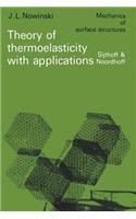 Theory of Thermoelasticity with Applications