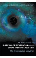Introduction to Black Holes, Information and the String Theory Revolution, An: The Holographic Universe