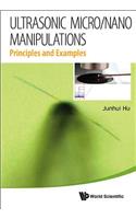 Ultrasonic Micro/nano Manipulations: Principles And Examples