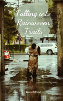 Falling into Rainwoven Trails