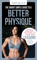 Smart Simple Guide to a Better Physique