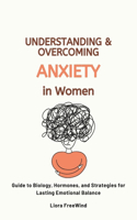 Understanding and Overcoming Anxiety in Women
