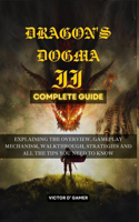 Dragon's Dogma 2 Complete Guide: Explaining the Strategies, Gameplay Mechanism, Walkthrough and All the Tips You Need to Know
