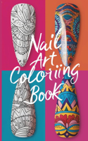 Nail Art Coloring Book: Beautiful Nails Patterns for Professional Artists, Beginners & Teens to Polish Their Artistic Skills