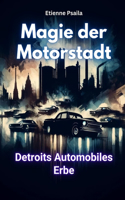 Magie der Motorstadt: Detroits automobiles Erbe