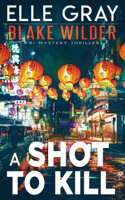 A Shot to Kill: (26 Blake Wilder FBI Mystery Thriller)