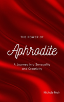 Power of Aphrodite: A Journey into Sensuality and Creativity