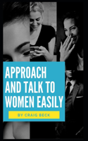 Approach and Talk to Women Easily