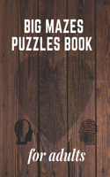 Big Mazes Puzzles Book For Adults: very hard level , large print maze puzzle books for adults, mazes activity books for adults.