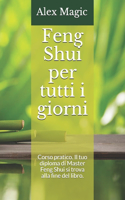 Feng Shui per tutti i giorni: Corso pratico. Il tuo diploma di Master Feng Shui si trova alla fine del libro.