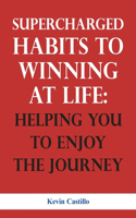 Supercharged Habits to Winning at Life