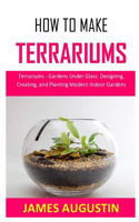 How to Make Terrariums