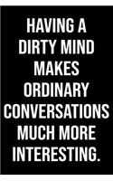 Having a dirty mind makes ordinary conversations much more interesting