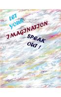 Let your imagination speak out!