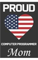 Proud Computer Programmer Mom: Valentine Gift, Best Gift For Computer Programmer Mom, Mom Gift From Her Loving Daughter & Son.