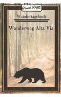 Wandertagebuch - Wanderweg Alta Via 1: Wander- und Pilgertagebuch zum Eintragen und Ausfüllen für Wanderungen, Bergwandern, Klettertouren und Hüttentouren iklusive Packliste und vielem me