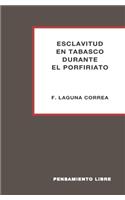 Esclavitud En Tabasco Durante El Porfiriato